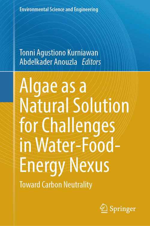 Book cover of Algae as a Natural Solution for Challenges in Water-Food-Energy Nexus: Toward Carbon Neutrality (2024) (Environmental Science and Engineering)