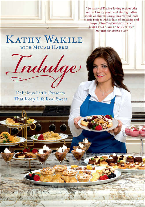 Book cover of Indulge: Delicious Little Desserts That Keep Life Real Sweet