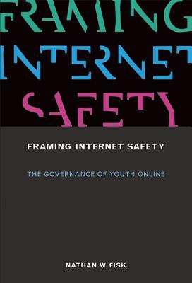Book cover of Framing Internet Safety: The Governance of Youth Online