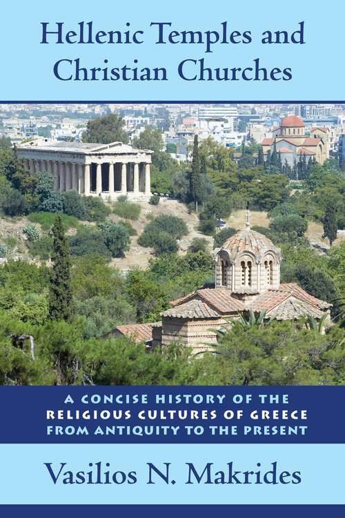 Book cover of Hellenic Temples and Christian Churches: A Concise History of the Religious Cultures of Greece from Antiquity to the Present