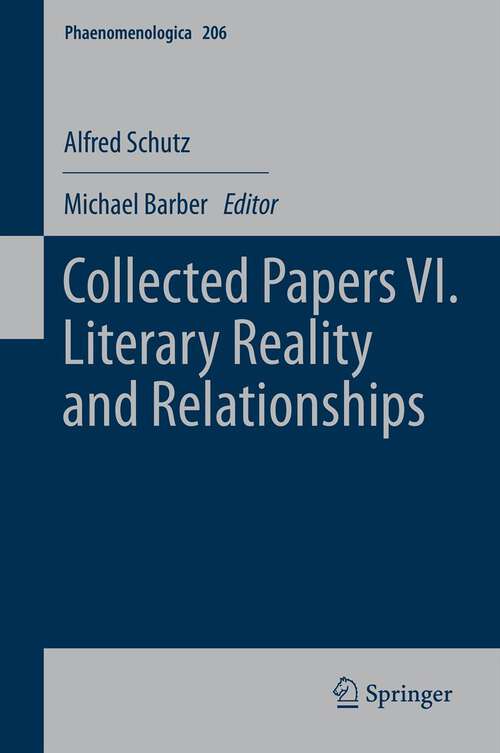 Book cover of Collected Papers VI. Literary Reality and Relationships (Phaenomenologica #206)