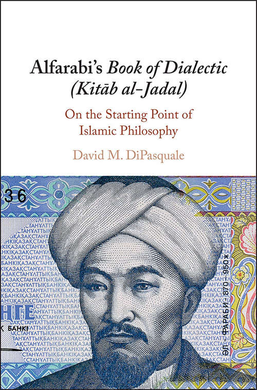 Book cover of Alfarabi's Book of Dialectic (Kitāb al-Jadal): On the Starting Point of Islamic Philosophy