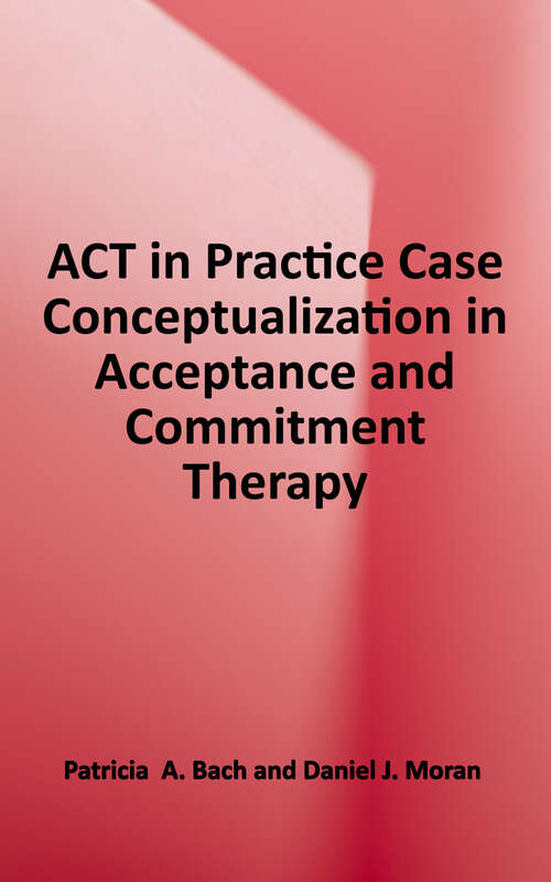 Book cover of Act in Practice: Case Conceptualization in Acceptance and Commitment Therapy