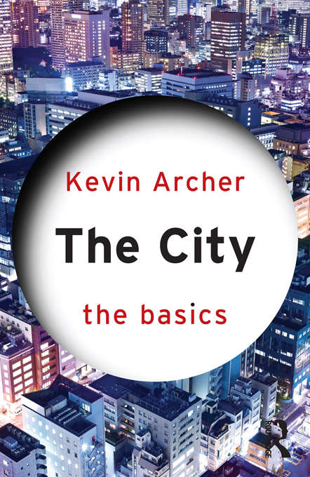 Book cover of The City: From The Center To The Margins (The Basics)