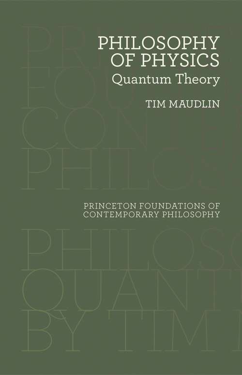 Book cover of Philosophy of Physics: Quantum Theory (Princeton Foundations Of Contemporary Philosophy Ser. #19)