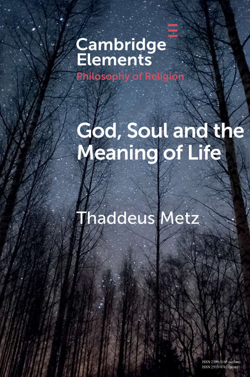 Book cover of God, Soul and the Meaning of Life (Elements in the Philosophy of Religion)