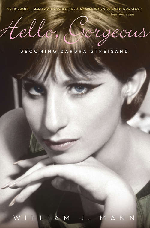 Book cover of Hello, Gorgeous: Becoming Barbra Streisand