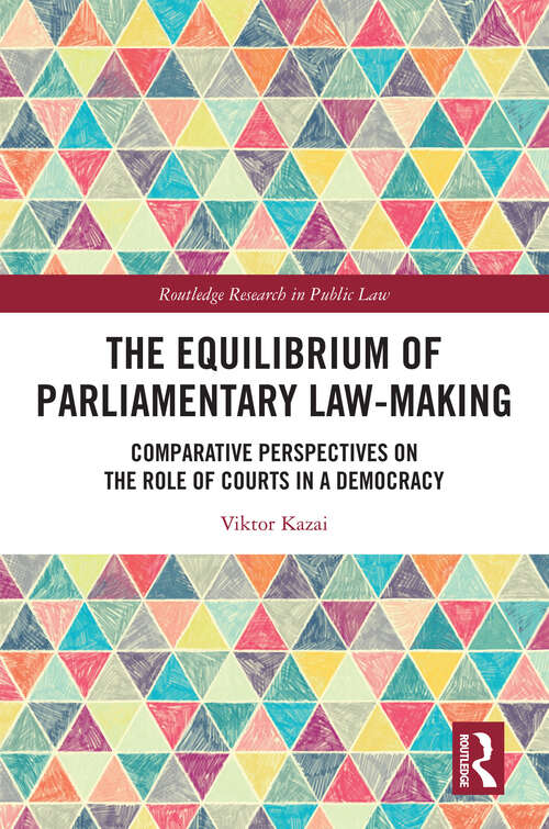 Book cover of The Equilibrium of Parliamentary Law-making: Comparative Perspectives on the Role of Courts in a Democracy (Routledge Research in Public Law)