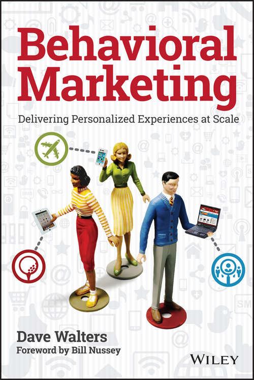 Book cover of Behavioral Marketing: Delivering Personalized Experiences at Scale