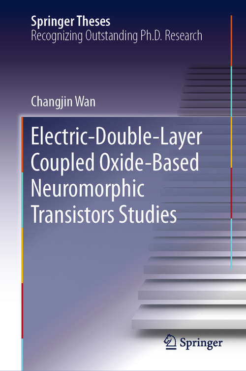 Book cover of Electric-Double-Layer Coupled Oxide-Based Neuromorphic Transistors Studies (Springer Theses)