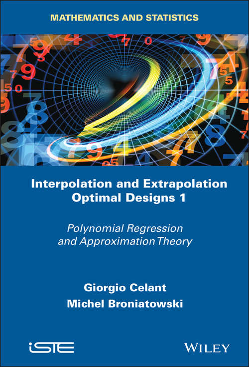 Book cover of Interpolation and Extrapolation Optimal Designs V1: Polynomial Regression and Approximation Theory