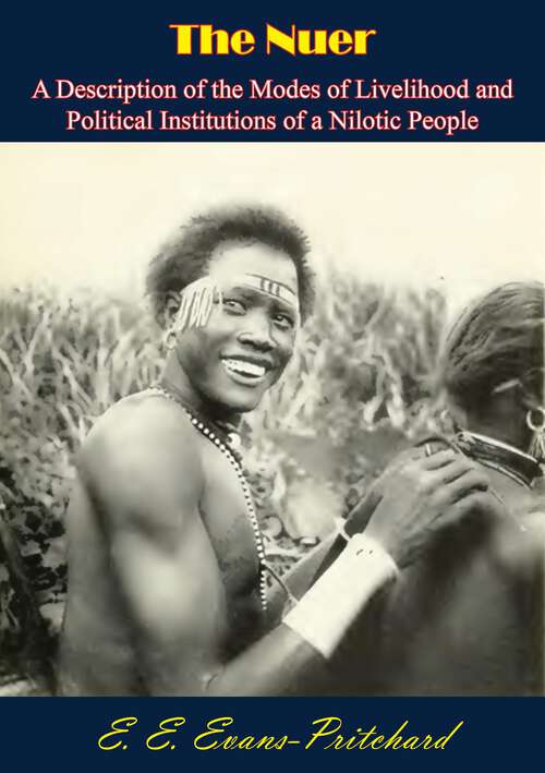 Book cover of The Nuer: A Description of the Modes of Livelihood and Political Institutions of a Nilotic People