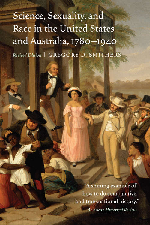 Book cover of Science, Sexuality, and Race in the United States and Australia, 1780–1940, Revised Edition