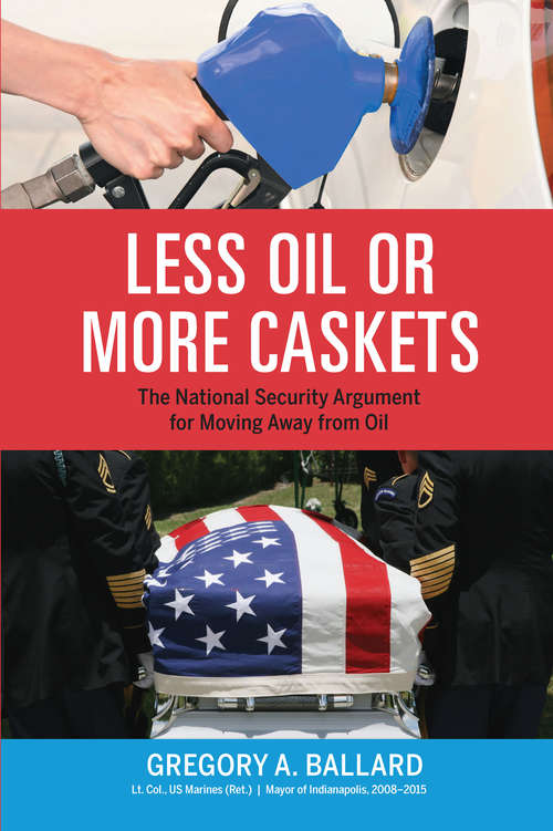 Book cover of Less Oil or More Caskets: The National Security Argument for Moving Away From Oil