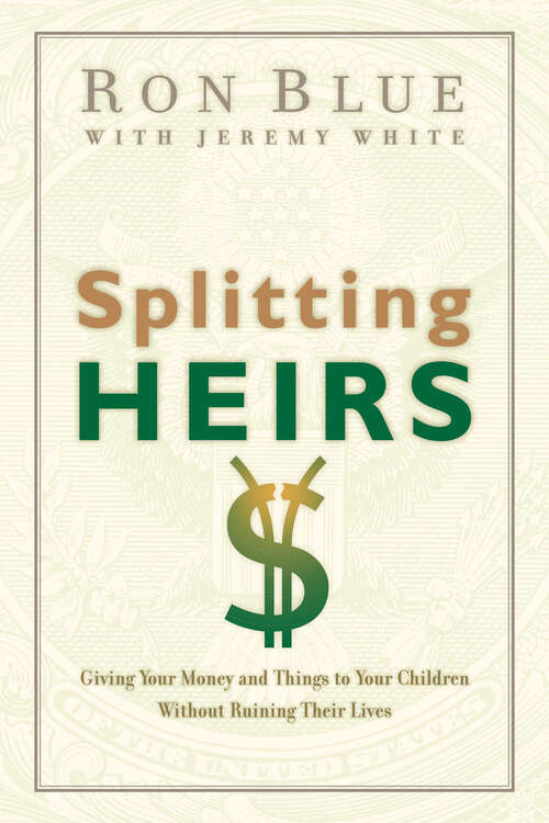 Book cover of Splitting Heirs: Giving Your Money and Things to Your Children Without Ruining Their Lives (New Edition)