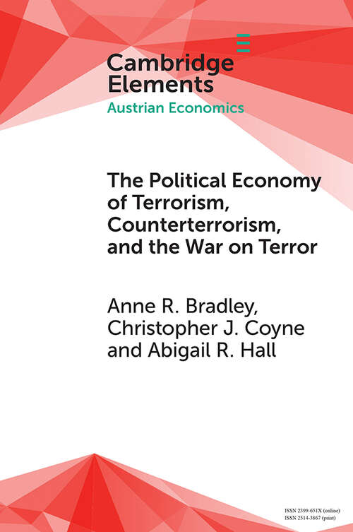 Book cover of The Political Economy of Terrorism, Counterterrorism, and the War on Terror (Elements in Austrian Economics)