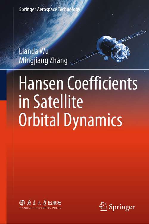 Book cover of Hansen Coefficients in Satellite Orbital Dynamics (2024) (Springer Aerospace Technology)