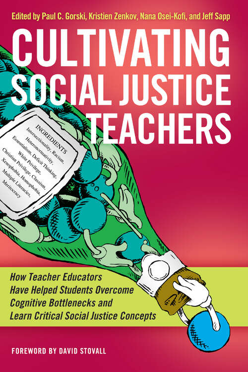 Book cover of Cultivating Social Justice Teachers: How Teacher Educators Have Helped Students Overcome Cognitive Bottlenecks and Learn Critical Social Justice Concepts