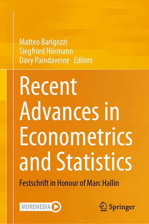 Book cover of Recent Advances in Econometrics and Statistics: Festschrift in Honour of Marc Hallin