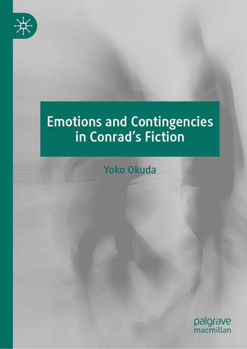 Book cover of Emotions and Contingencies in Conrad's Fiction