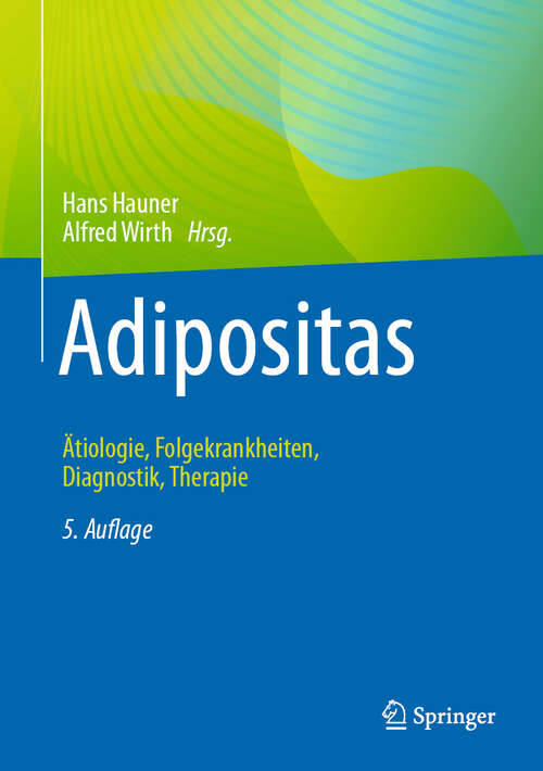 Book cover of Adipositas: Ätiologie, Folgekrankheiten, Diagnostik, Therapie (5. Auflage 2024)