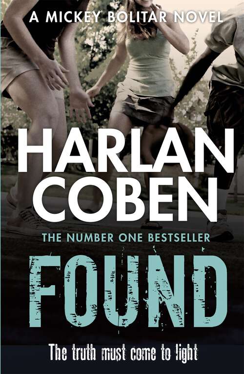 Book cover of Found: A gripping thriller from the #1 bestselling creator of hit Netflix show Fool Me Once (Mickey Bolitar)