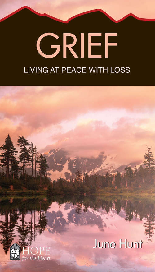 Book cover of Grief: Living at Peace with Loss (Hope for the Heart)