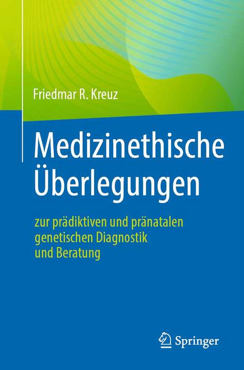 Book cover of Medizinethische Überlegungen zur prädiktiven und pränatalen genetischen Diagnostik und Beratung (1. Aufl. 2022)