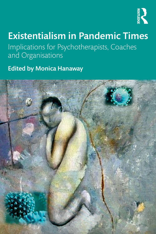 Book cover of Existentialism in Pandemic Times: Implications for Psychotherapists, Coaches and Organisations