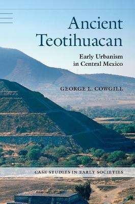 Book cover of Ancient Teotihuacan: Early Urbanism In Central Mexico (Case Studies In Early Societies)