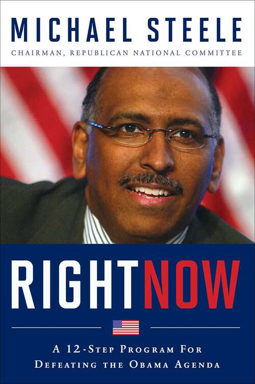 Book cover of Right Now: A 12-Step Program For Defeating The Obama Agenda