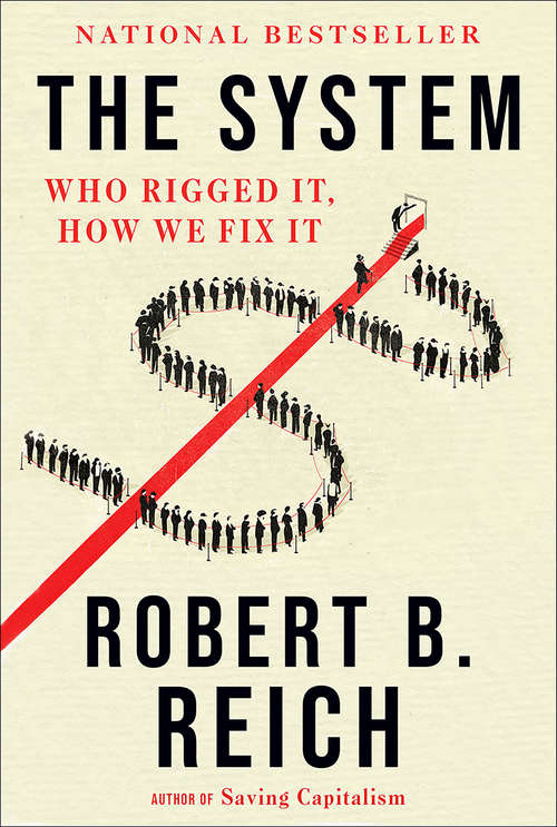 Book cover of The System: Who Rigged It, How We Fix It