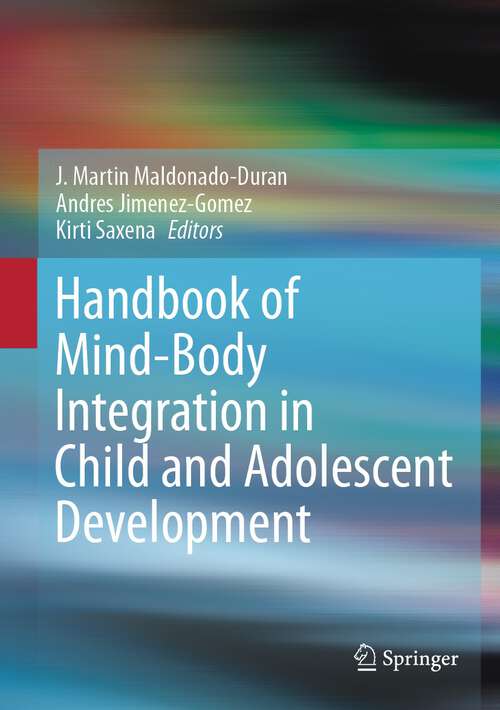 Book cover of Handbook of Mind/Body Integration in Child and Adolescent Development (1st ed. 2023)