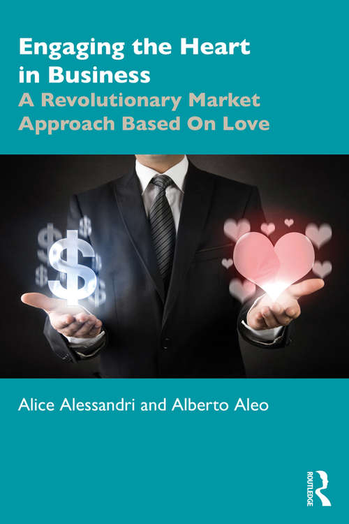 Book cover of Engaging the Heart in Business: A Revolutionary Market Approach Based On Love (Giving Voice to Values)