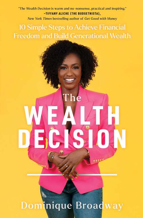 Book cover of The Wealth Decision: 10 Simple Steps to Achieve Financial Freedom and Build Generational Wealth