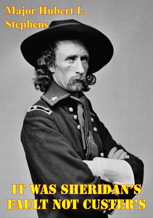 Book cover of It Was Sheridan's Fault Not Custer's: And The Ties To Current Planning