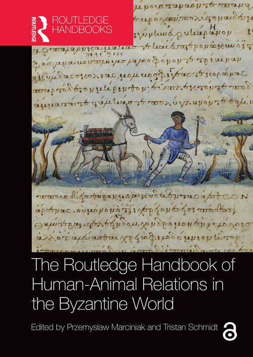 Book cover of The Routledge Handbook of Human-Animal Relations in the Byzantine World (1) (Routledge History Handbooks)