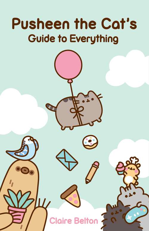 Book cover of Pusheen the Cat's Guide to Everything (I Am Pusheen)