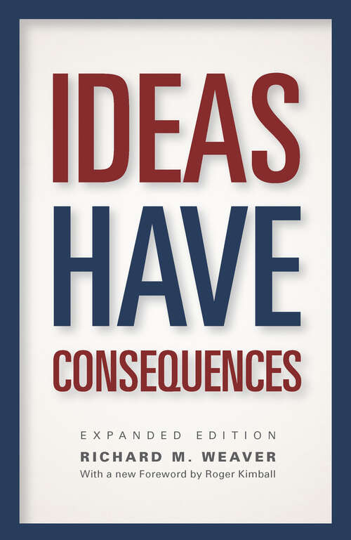 Book cover of Ideas Have Consequences: Expanded Edition (Expanded)