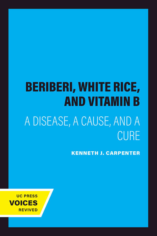 Book cover of Beriberi, White Rice, and Vitamin B: A Disease, a Cause, and a Cure