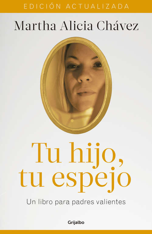 Book cover of Tu hijo, tu espejo (Nueva edición): Un libro para padres valientes