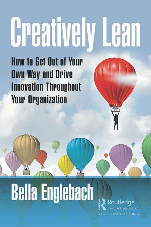 Book cover of Creatively Lean: How to Get Out of Your Own Way and Drive Innovation Throughout Your Organization