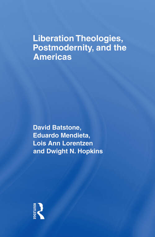 Book cover of Liberation Theologies, Postmodernity and the Americas