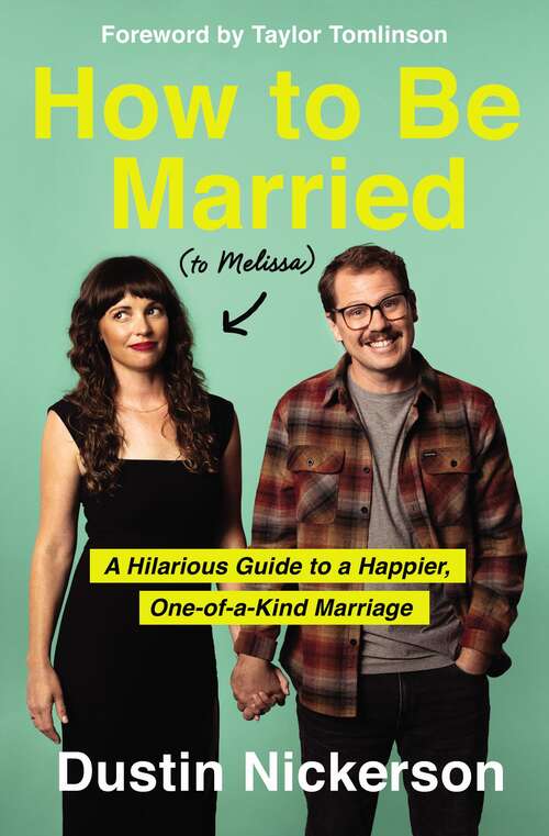 Book cover of How to Be Married (to Melissa): A Hilarious Guide to a Happier, One-of-a-Kind Marriage