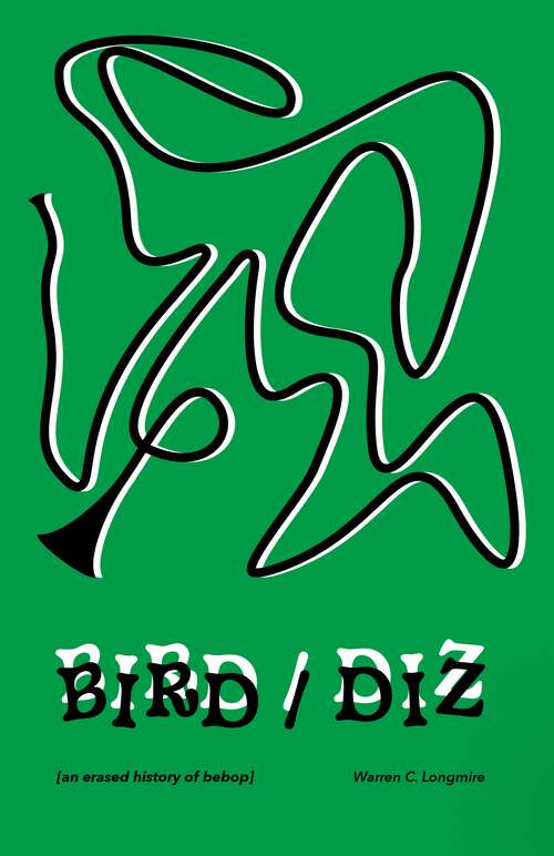 Book cover of Bird/Diz: [an erased history of bebop]