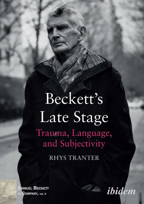 Book cover of Beckett's Late Stage: Trauma, Language, and Subjectivity (Samuel Beckett in Company #4)