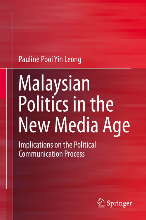 Book cover of Malaysian Politics in the New Media Age: Implications on the Political Communication Process (1st ed. 2019)