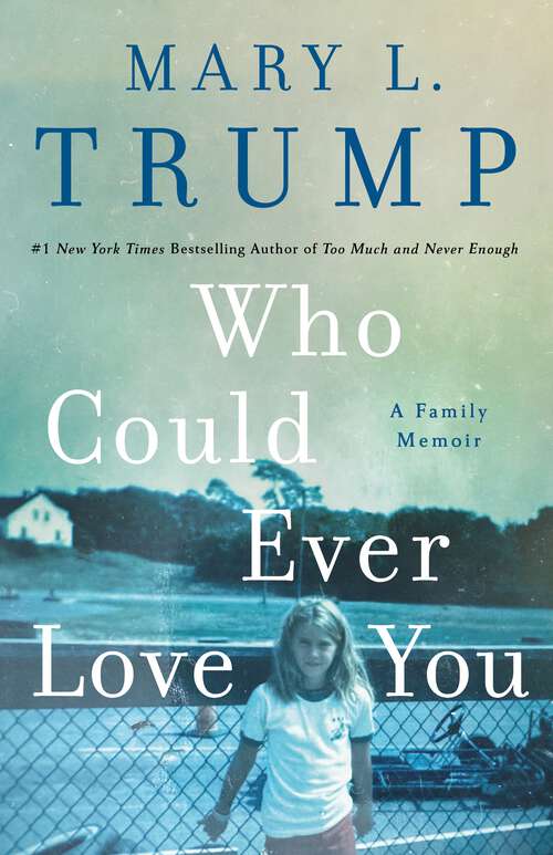 Book cover of Who Could Ever Love You: A Family Memoir