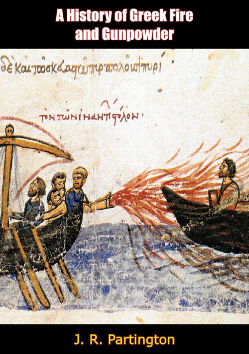 Book cover of A History of Greek Fire and Gunpowder