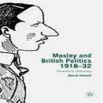 Book cover of Mosley and British Politics 1918–32